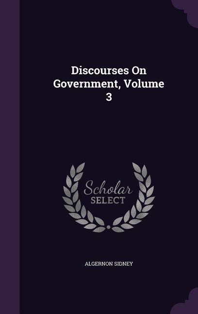 Vorderes Coverbild Discourses On Government, Volume 3