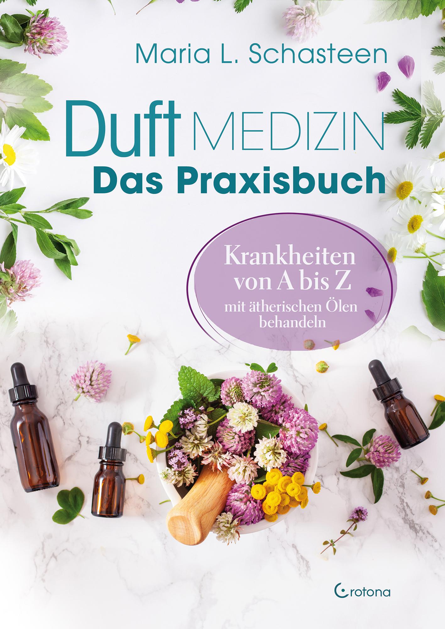 Vorderes Coverbild Duftmedizin - Das Praxisbuch - Krankheiten von A bis Z mit ätherischen Ölen behandeln
