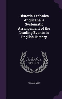 Vorderes Coverbild Historia Technica Anglicana, a Systematic Arrangement of the Leading Events in English History