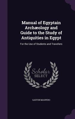 Vorderes Coverbild Manual of Egyptain Archæology and Guide to the Study of Antiquities in Egypt