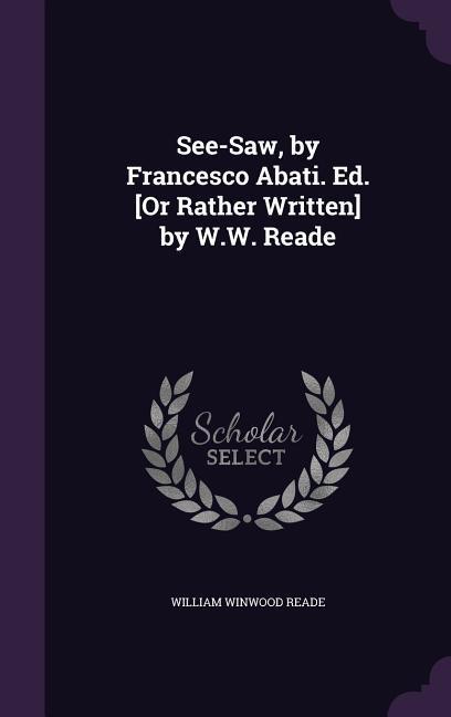 Vorderes Coverbild See-Saw, by Francesco Abati. Ed. [Or Rather Written] by W.W. Reade