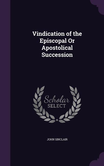 Vorderes Coverbild Vindication of the Episcopal Or Apostolical Succession