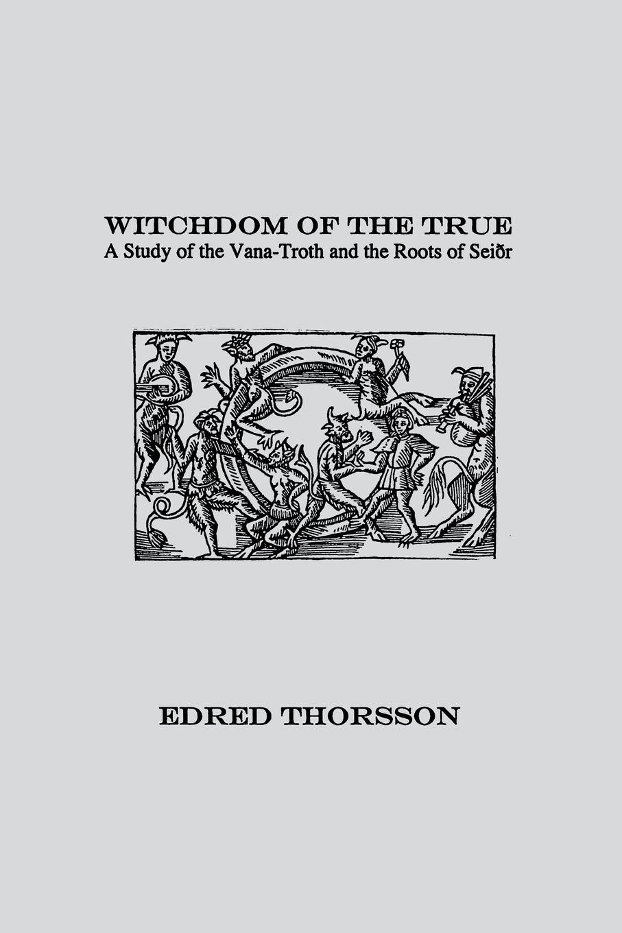 Vorderes Coverbild Witchdom of the True: A Study of the Vana-Troth and Seidr
