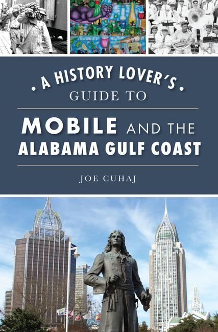 Vorderes Coverbild A History Lover's Guide to Mobile and the Alabama Gulf Coast