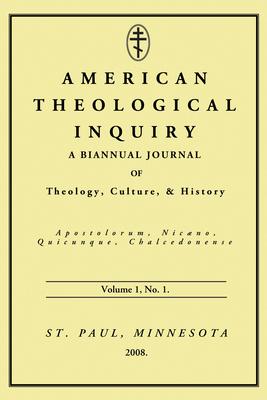 Vorderes Coverbild American Theological Inquiry, Volume One, Issue One: A Biannual Journal of Theology, Culture, and History