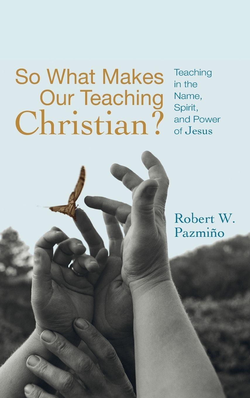 Vorderes Coverbild So What Makes Our Teaching Christian?