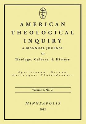Vorderes Coverbild American Theological Inquiry, Volume Five, Issue Two: A Biannual Journal of Theology, Culture, and History