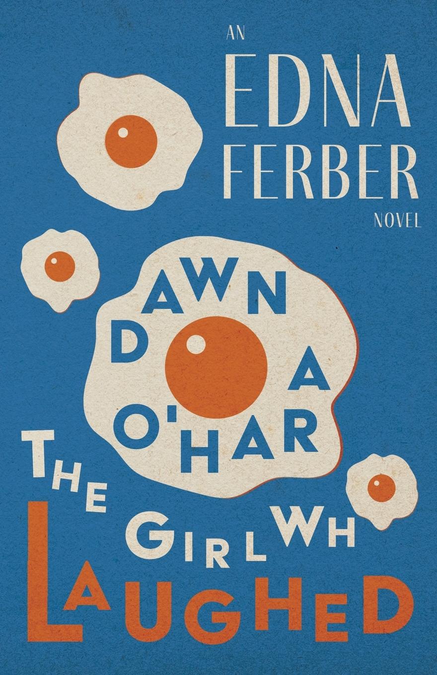 Vorderes Coverbild Dawn O'Hara, The Girl Who Laughed - An Edna Ferber Novel;With an Introduction by Rogers Dickinson