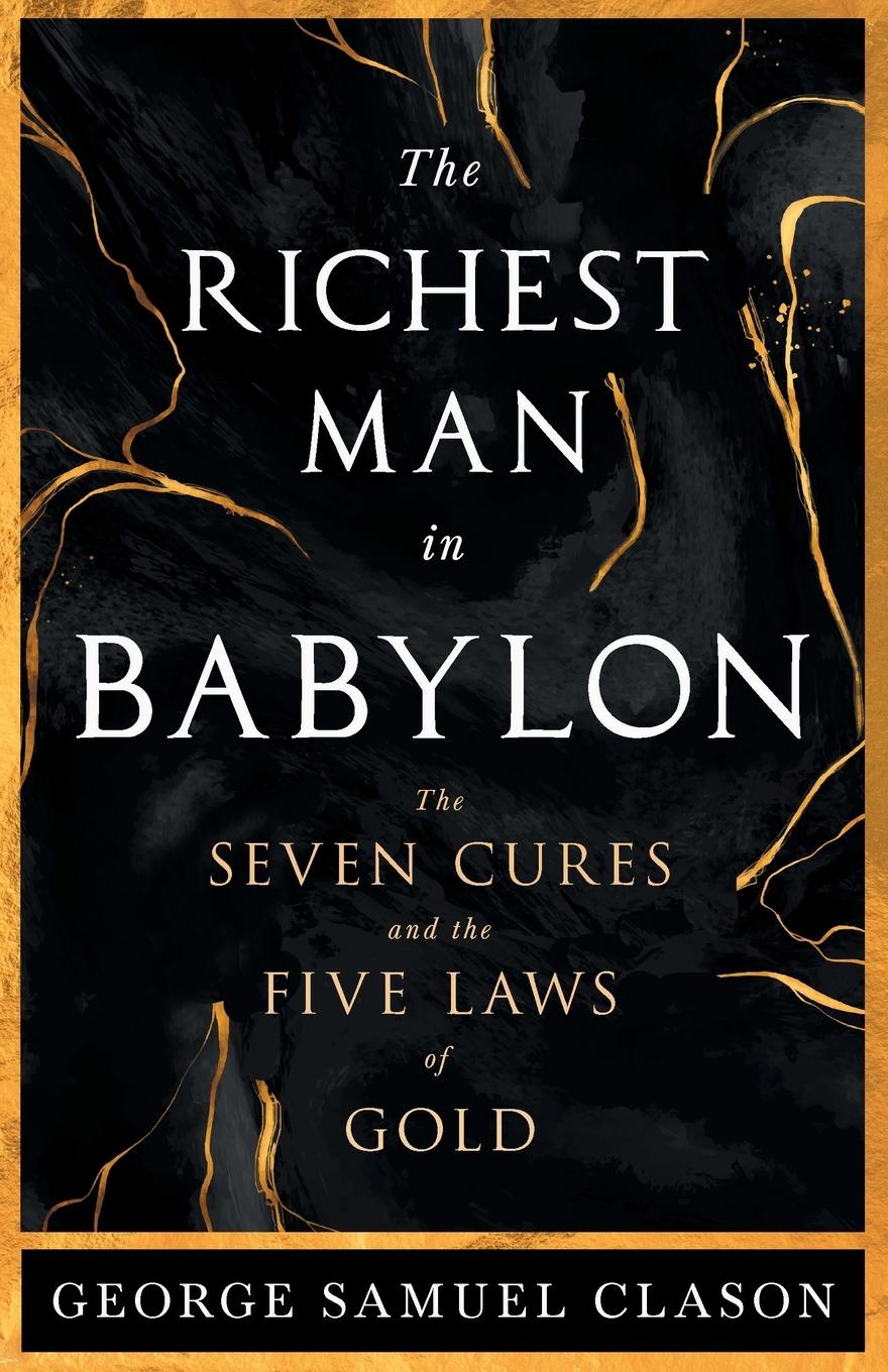 Vorderes Coverbild The Richest Man in Babylon - The Seven Cures & The Five Laws of Gold;A Guide to Wealth Management