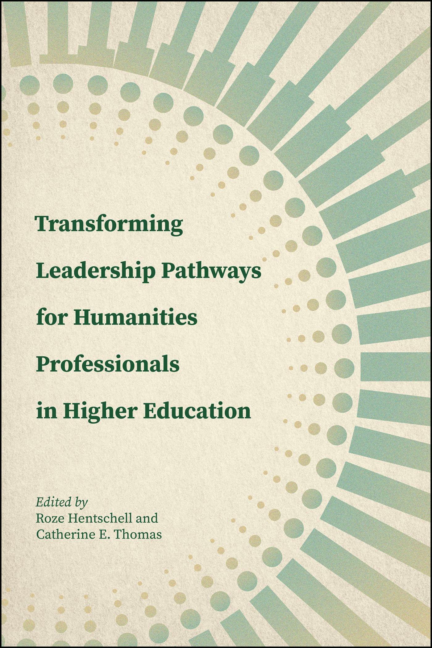 Vorderes Coverbild Transforming Leadership Pathways for Humanities Professionals in Higher Education