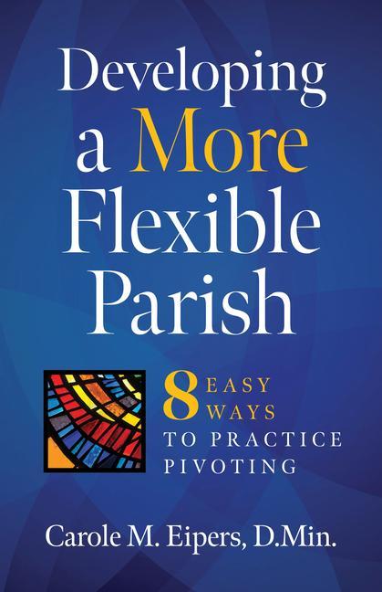 Vorderes Coverbild Developing a More Flexible Parish: 8 Easy Ways to Practice Pivoting