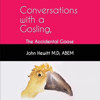 Vorderes Coverbild Conversations with a Gosling: The Accidental Goose