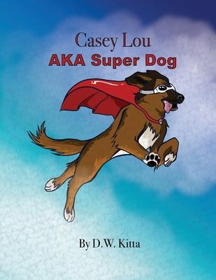 Vorderes Coverbild Casey Lou AKA Super Dog