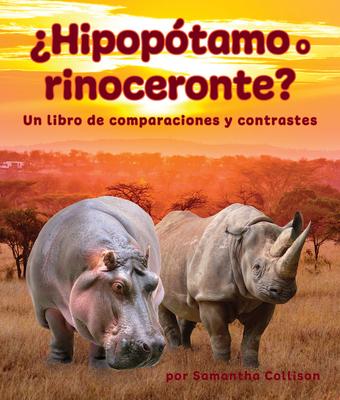 Vorderes Coverbild ¿Hipopótamo O Rinoceronte? Un Libro de Comparaciones Y Contrastes