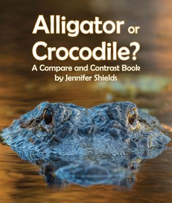 Vorderes Coverbild Alligator or Crocodile? a Compare and Contrast Book