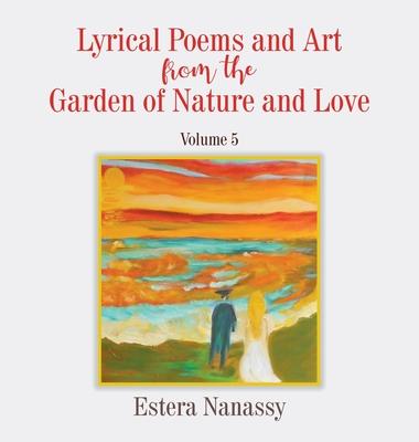 Vorderes Coverbild Lyrical Poems and Art from the Garden of Nature and Love Volume 5