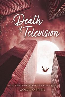 Vorderes Coverbild Death of Television: The Covid Murders Mystery: Book Two of Two Volume 2