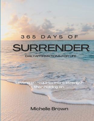 Vorderes Coverbild 365 Days of Surrender: Letting Go Requires More Strength Than Holding on