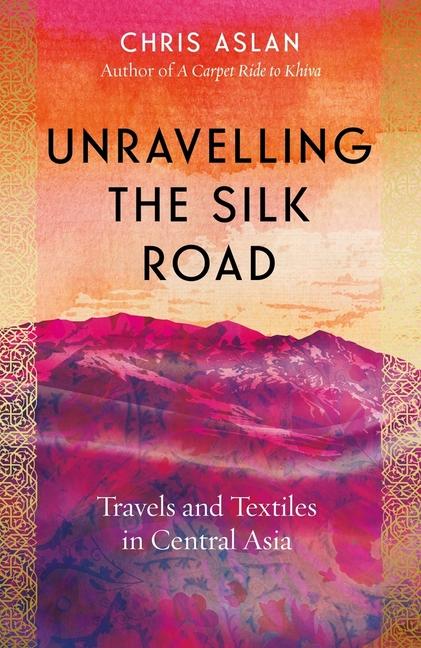 Vorderes Coverbild Unravelling the Silk Road