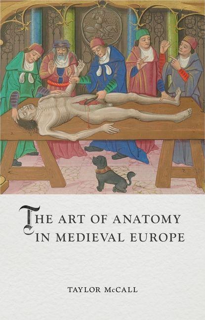 Vorderes Coverbild The Art of Anatomy in Medieval Europe