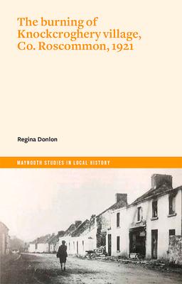 Vorderes Coverbild The Burning of Knockcroghery Village, Co. Roscommon, 1921