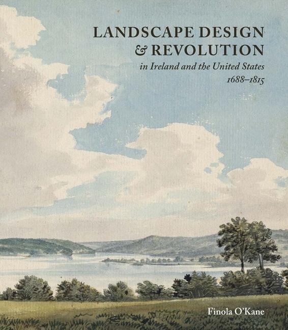 Vorderes Coverbild Landscape Design and Revolution in Ireland and the United States, 1688-1815