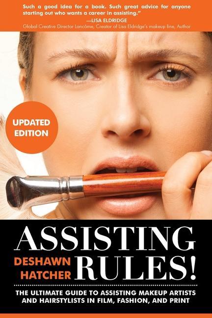 Vorderes Coverbild Assisting Rules! The Ultimate Guide to Assisting Makeup Artists and Hairstylists in Film, Fashion, and Print