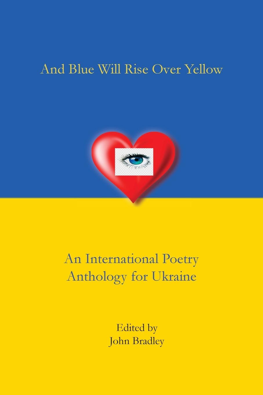 Vorderes Coverbild And Blue Will Rise Over Yellow  An International Poetry Anthology for Ukraine