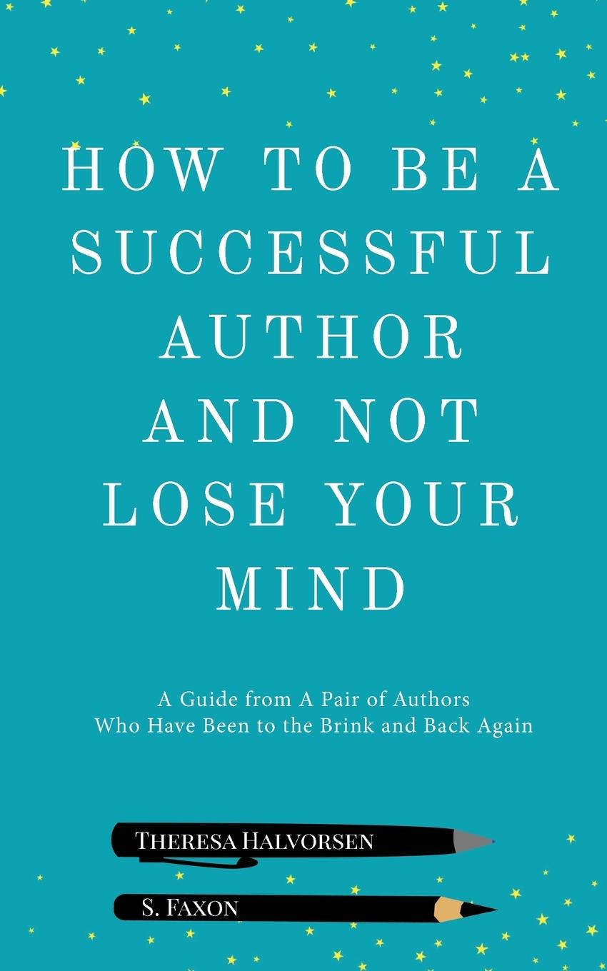 Vorderes Coverbild How To Be A Successful Author And Not Lose Your Mind