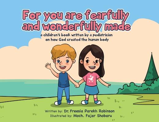 Vorderes Coverbild For You Are Fearfully and Wonderfully Made: A Children's Book by a Pediatrician on how God created the human body