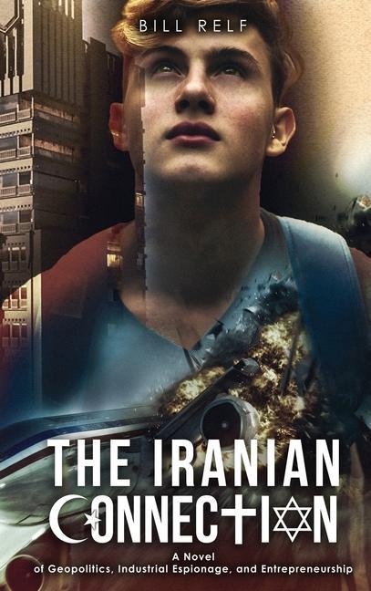 Vorderes Coverbild The Iranian Connection: A Novel of Geopolitics, Industrial Espionage, and Entrepreneurship