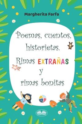 Vorderes Coverbild Poemas, Cuentos, Historietas. Rimas Extrañas Y Rimas Bonitas