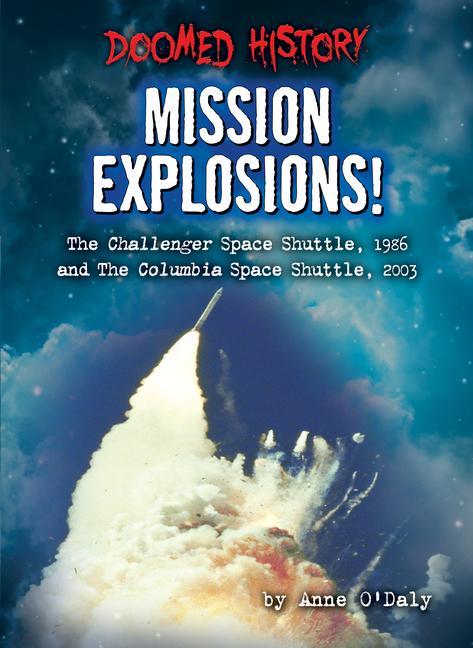 Vorderes Coverbild Mission Explosions!: The Challenger Space Shuttle, 1986 and the Columbia Space Shuttle, 2003