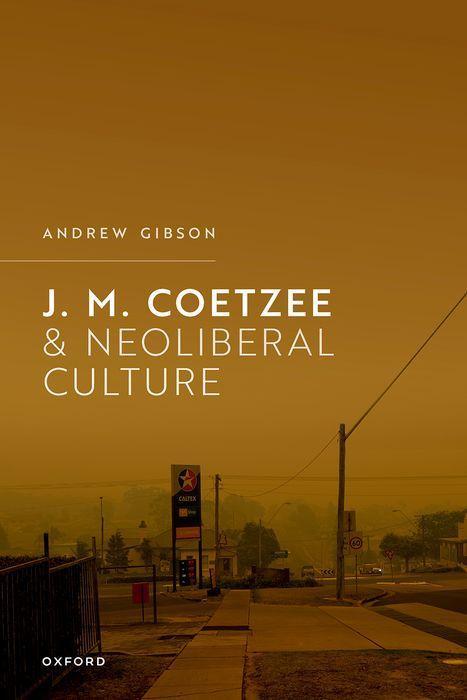 Vorderes Coverbild J.M. Coetzee and Neoliberal Culture