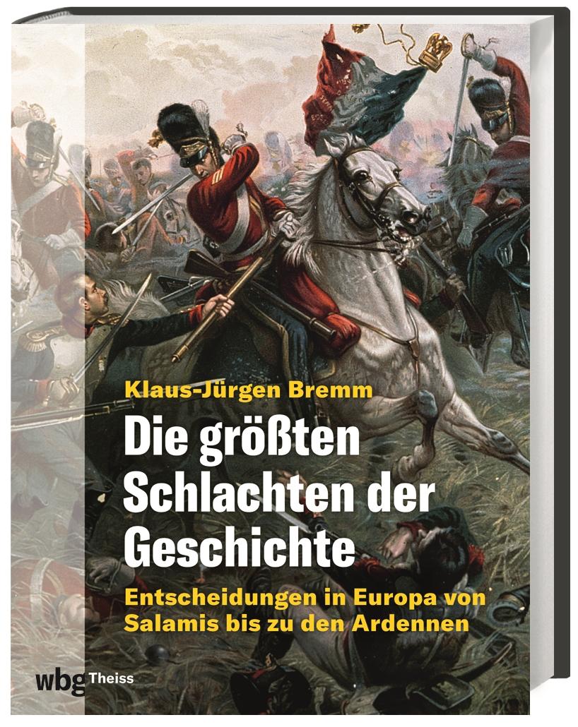Vorderes Coverbild Die größten Schlachten der Geschichte