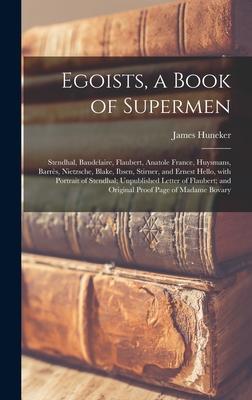 Vorderes Coverbild Egoists, a Book of Supermen: Stendhal, Baudelaire, Flaubert, Anatole France, Huysmans, Barrès, Nietzsche, Blake, Ibsen, Stirner, and Ernest H