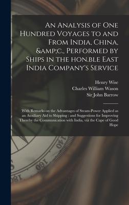 Vorderes Coverbild An Analysis of One Hundred Voyages to and From India, China, &c., Performed by Ships in the Hon.ble East India Company's Service: With Remarks on the
