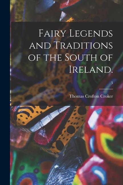 Vorderes Coverbild Fairy Legends and Traditions of the South of Ireland.; 3
