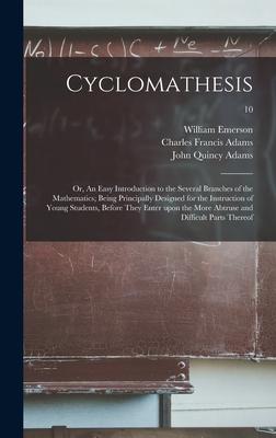 Vorderes Coverbild Cyclomathesis: or, An Easy Introduction to the Several Branches of the Mathematics; Being Principally Designed for the Instruction of