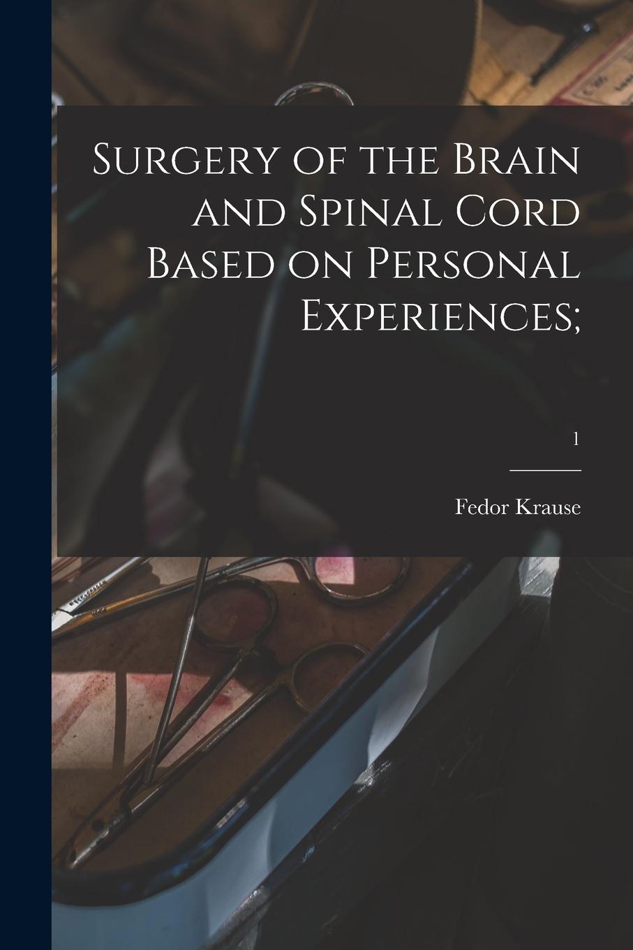 Vorderes Coverbild Surgery of the Brain and Spinal Cord Based on Personal Experiences;; 1