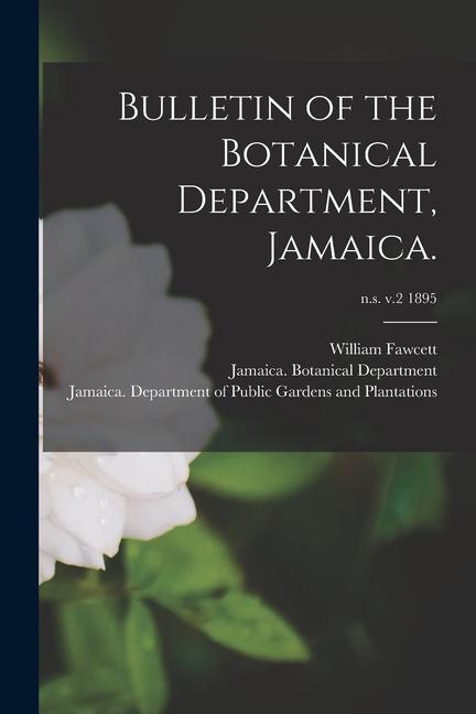 Vorderes Coverbild Bulletin of the Botanical Department, Jamaica.; n.s. v.2 1895