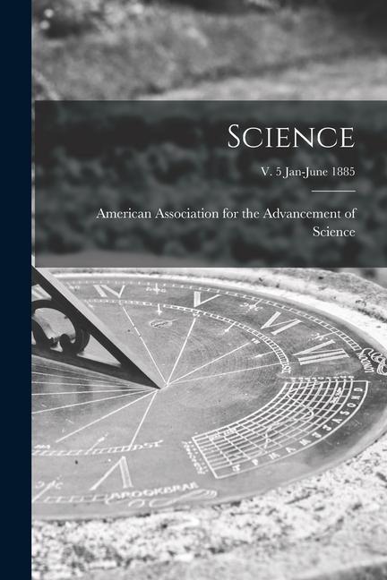 Vorderes Coverbild Science; v. 5 Jan-June 1885