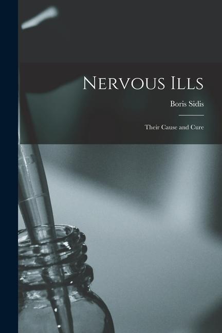 Vorderes Coverbild Nervous Ills: Their Cause and Cure