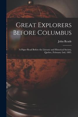 Vorderes Coverbild Great Explorers Before Columbus; a Paper Read Before the Literary and Historical Society, Quebec, February 2nd, 1883.