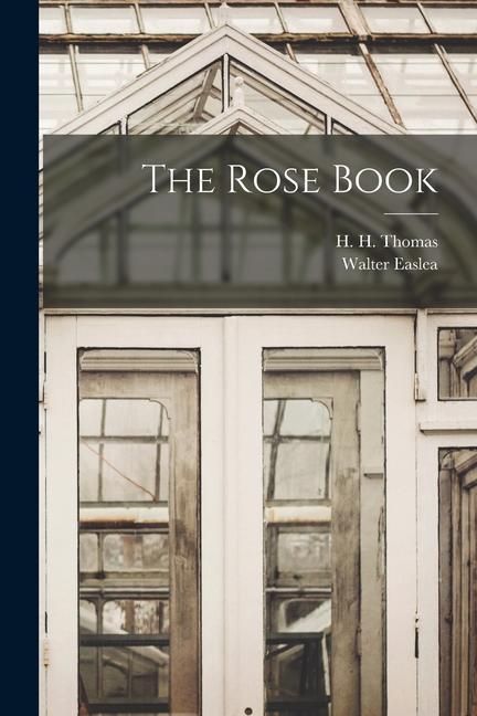 Vorderes Coverbild The Rose Book [microform]