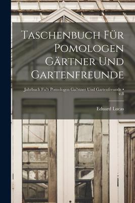 Vorderes Coverbild Taschenbuch Für Pomologen Gärtner Und Gartenfreunde [electronic Resource]; v.8