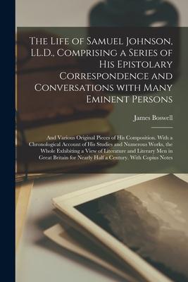 Vorderes Coverbild The Life of Samuel Johnson, LL.D., Comprising a Series of His Epistolary Correspondence and Conversations With Many Eminent Persons; and Various Origi