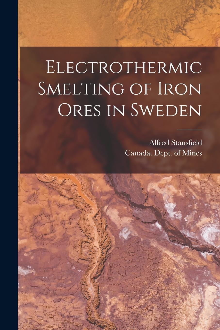 Vorderes Coverbild Electrothermic Smelting of Iron Ores in Sweden [microform]