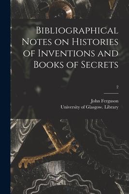 Vorderes Coverbild Bibliographical Notes on Histories of Inventions and Books of Secrets; 2
