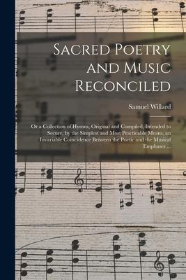 Vorderes Coverbild Sacred Poetry and Music Reconciled: or a Collection of Hymns, Original and Compiled, Intended to Secure, by the Simplest and Most Practicable Means, a